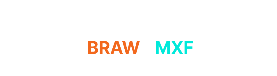 MOV / MP4 / ProRes / BRAW / MXF